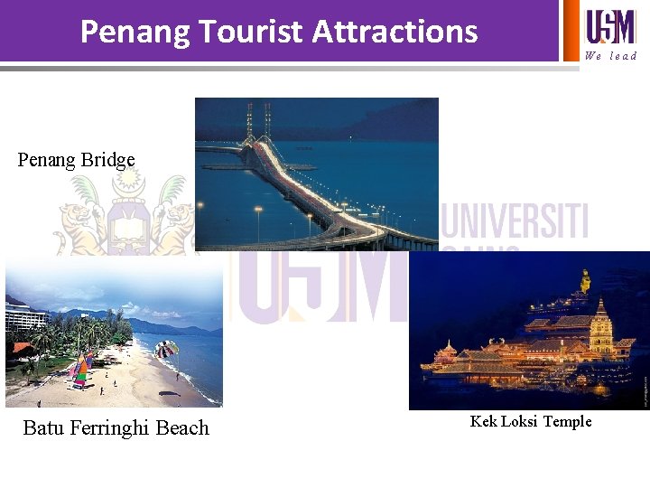 Penang Tourist Attractions We lead Penang Bridge Batu Ferringhi Beach Kek Loksi Temple 