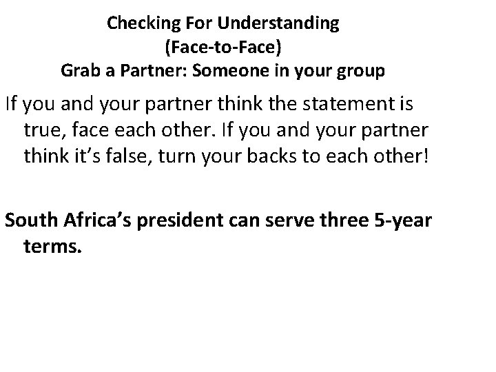 Checking For Understanding (Face-to-Face) Grab a Partner: Someone in your group If you and
