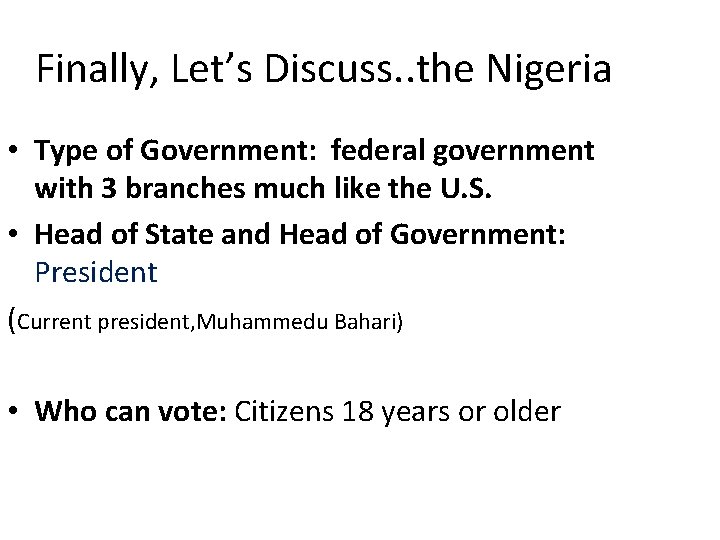 Finally, Let’s Discuss. . the Nigeria • Type of Government: federal government with 3