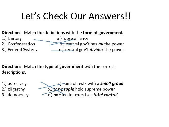 Let’s Check Our Answers!! Directions: Match the definitions with the form of government. 1.