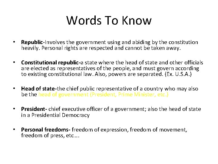 Words To Know • Republic-Involves the government using and abiding by the constitution heavily.