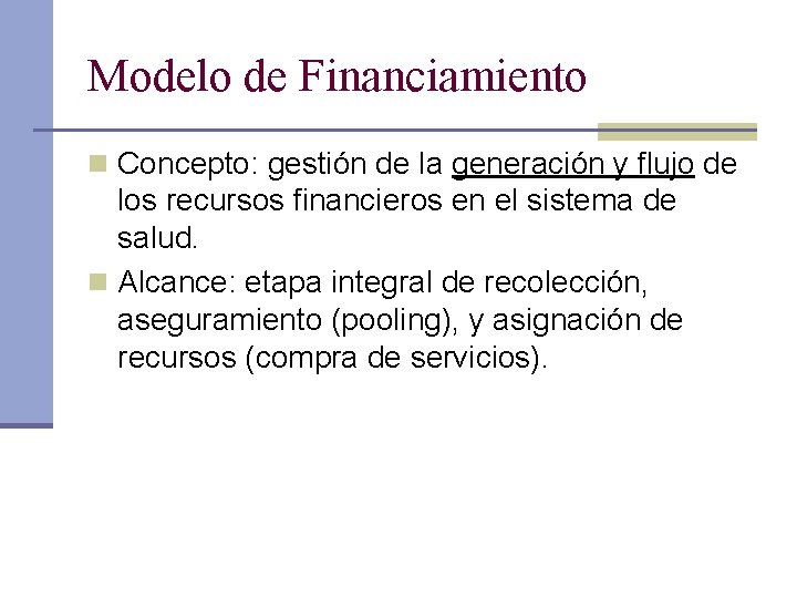 Modelo de Financiamiento n Concepto: gestión de la generación y flujo de los recursos