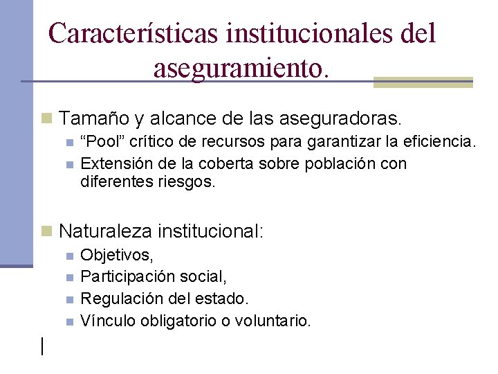 Características institucionales del aseguramiento. n Tamaño y alcance de las aseguradoras. n n “Pool”