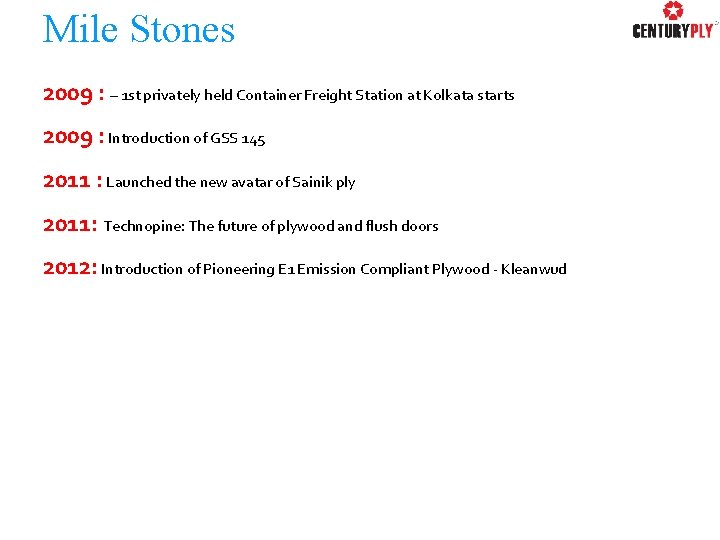 Mile Stones 2009 : – 1 st privately held Container Freight Station at Kolkata