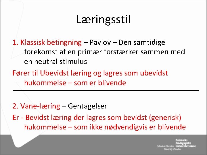 Læringsstil 1. Klassisk betingning – Pavlov – Den samtidige forekomst af en primær forstærker