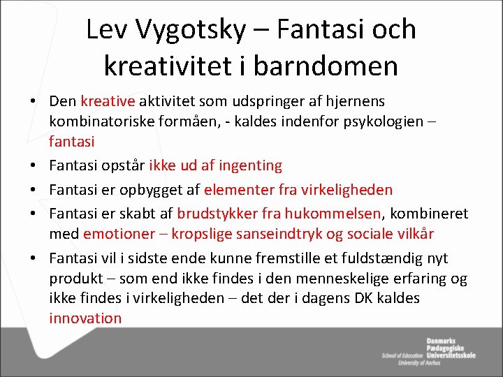 Lev Vygotsky – Fantasi och kreativitet i barndomen • Den kreative aktivitet som udspringer
