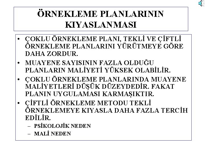 ÖRNEKLEME PLANLARININ KIYASLANMASI • ÇOKLU ÖRNEKLEME PLANI, TEKLİ VE ÇİFTLİ ÖRNEKLEME PLANLARINI YÜRÜTMEYE GÖRE