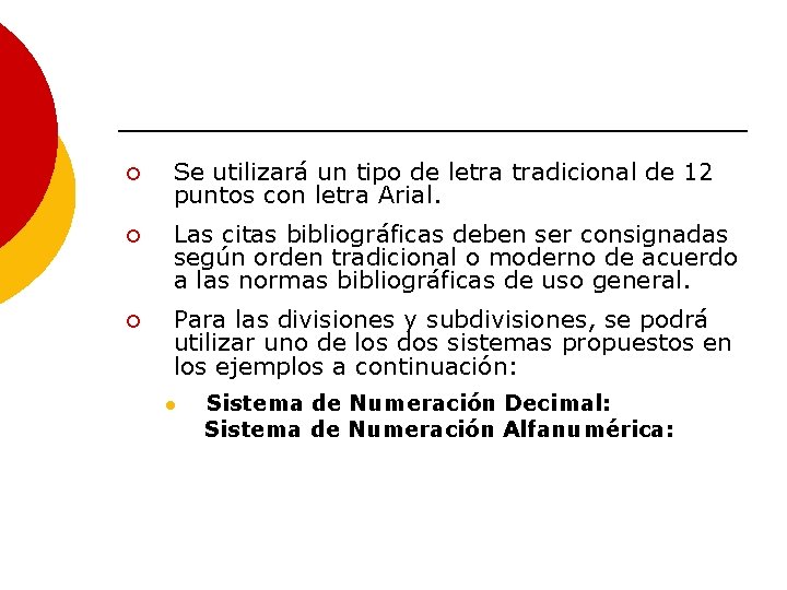 ¡ Se utilizará un tipo de letra tradicional de 12 puntos con letra Arial.