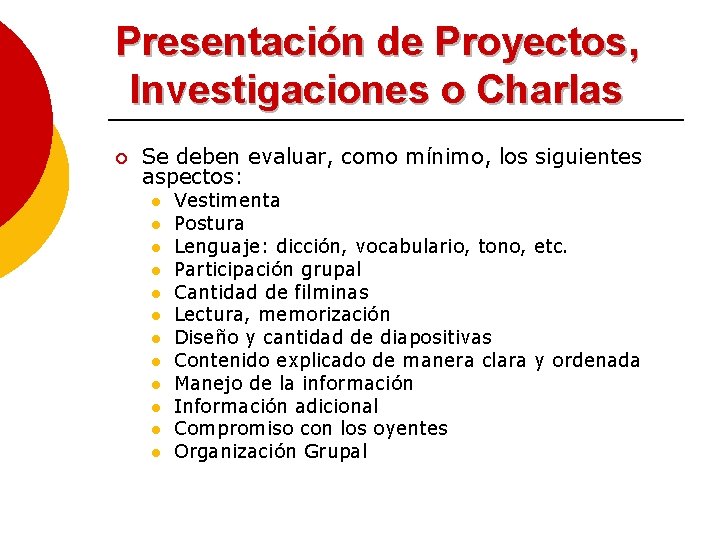 Presentación de Proyectos, Investigaciones o Charlas ¡ Se deben evaluar, como mínimo, los siguientes