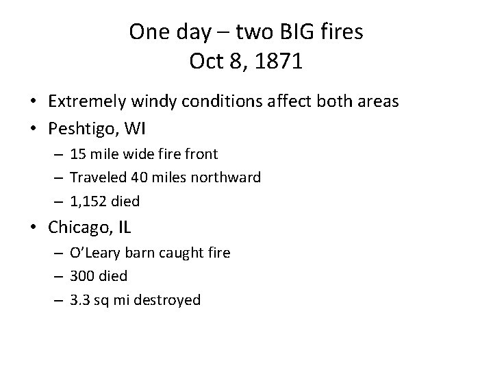 One day – two BIG fires Oct 8, 1871 • Extremely windy conditions affect