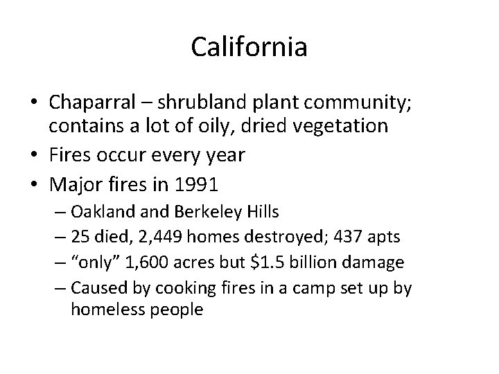 California • Chaparral – shrubland plant community; contains a lot of oily, dried vegetation