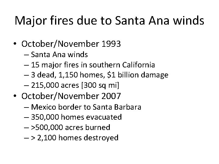 Major fires due to Santa Ana winds • October/November 1993 – Santa Ana winds