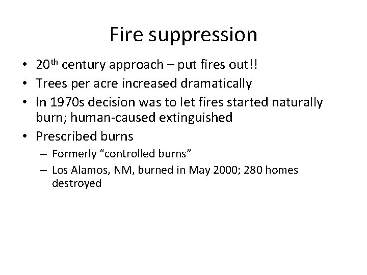 Fire suppression • 20 th century approach – put fires out!! • Trees per