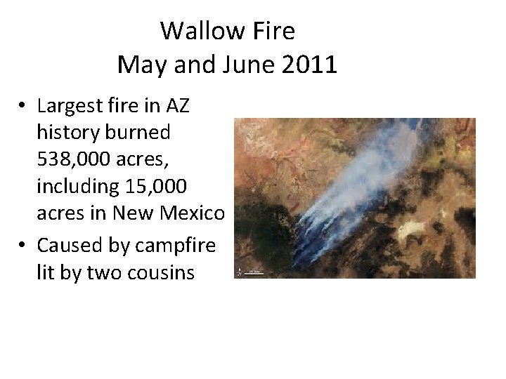 Wallow Fire May and June 2011 • Largest fire in AZ history burned 538,