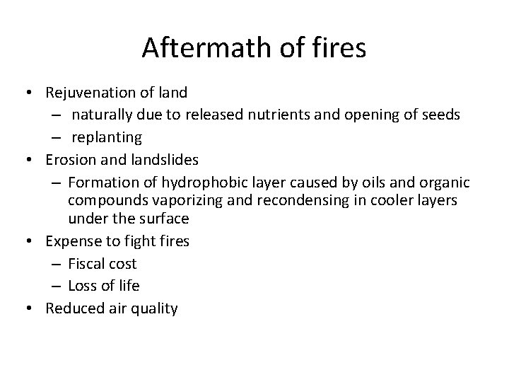 Aftermath of fires • Rejuvenation of land – naturally due to released nutrients and