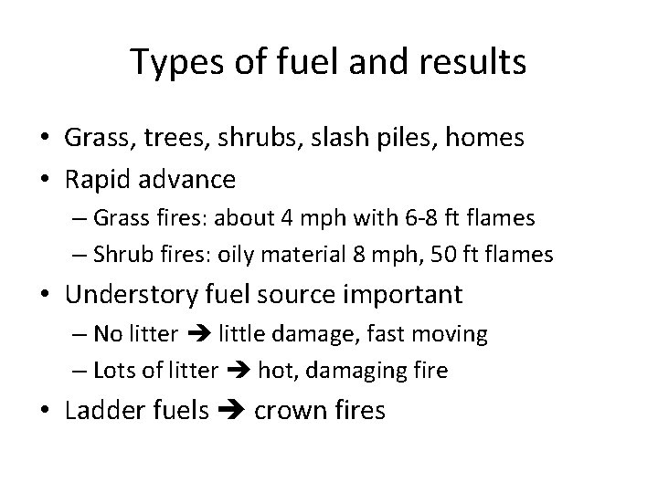 Types of fuel and results • Grass, trees, shrubs, slash piles, homes • Rapid