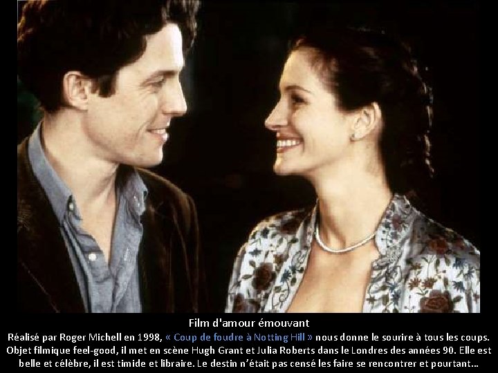 Film d'amour émouvant Réalisé par Roger Michell en 1998, « Coup de foudre à