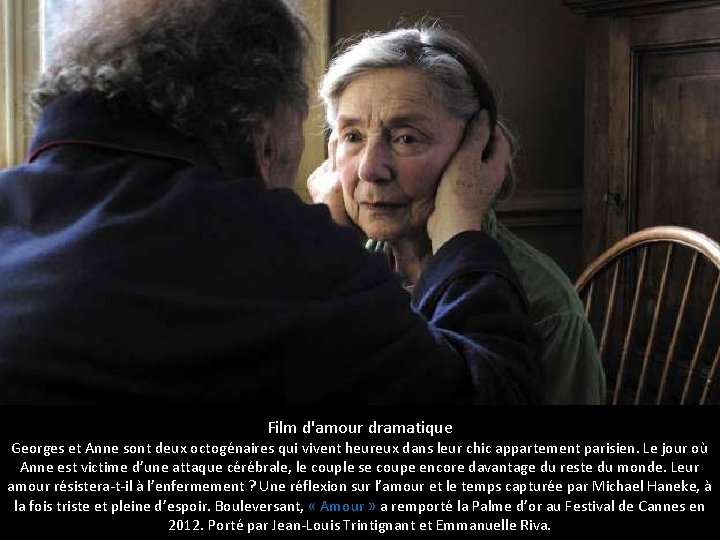 Film d'amour dramatique Georges et Anne sont deux octogénaires qui vivent heureux dans leur