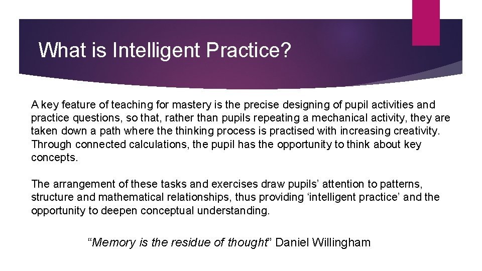 What is Intelligent Practice? A key feature of teaching for mastery is the precise