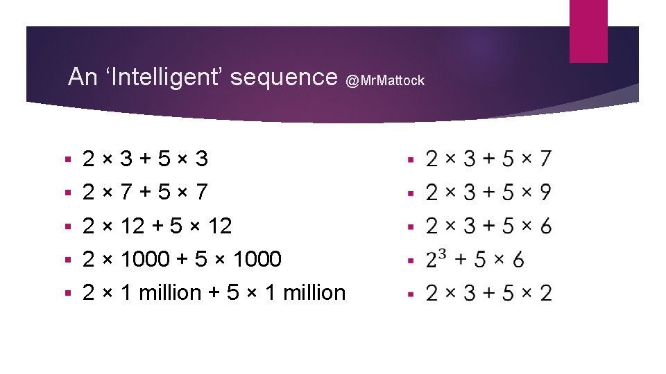 An ‘Intelligent’ sequence @Mr. Mattock § 2 × 3 + 5 × 3 § An ‘Intelligent’ sequence @Mr. Mattock § 2 × 3 + 5 × 3 §
