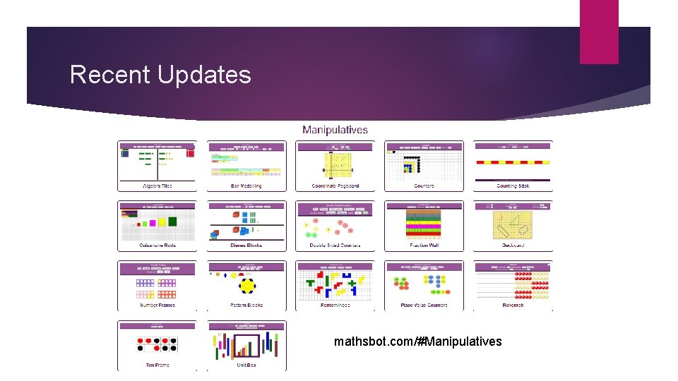 Recent Updates mathsbot. com/#Manipulatives 