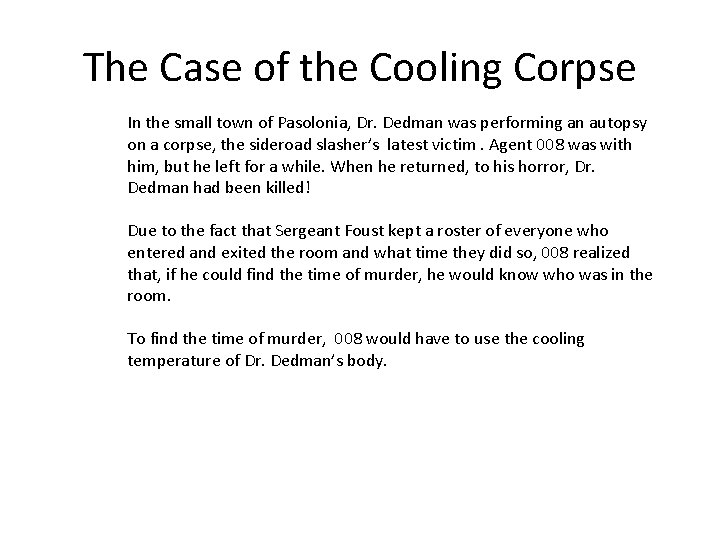 The Case of the Cooling Corpse In the small town of Pasolonia, Dr. Dedman