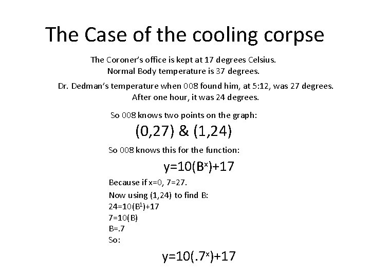 The Case of the cooling corpse The Coroner’s office is kept at 17 degrees