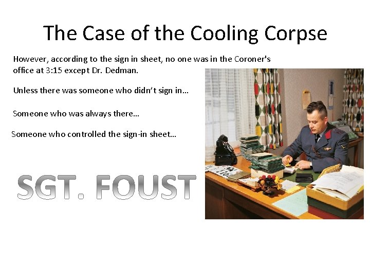 The Case of the Cooling Corpse However, according to the sign in sheet, no