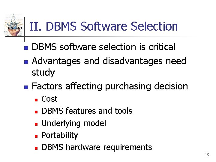 II. DBMS Software Selection IST 210 n n n DBMS software selection is critical