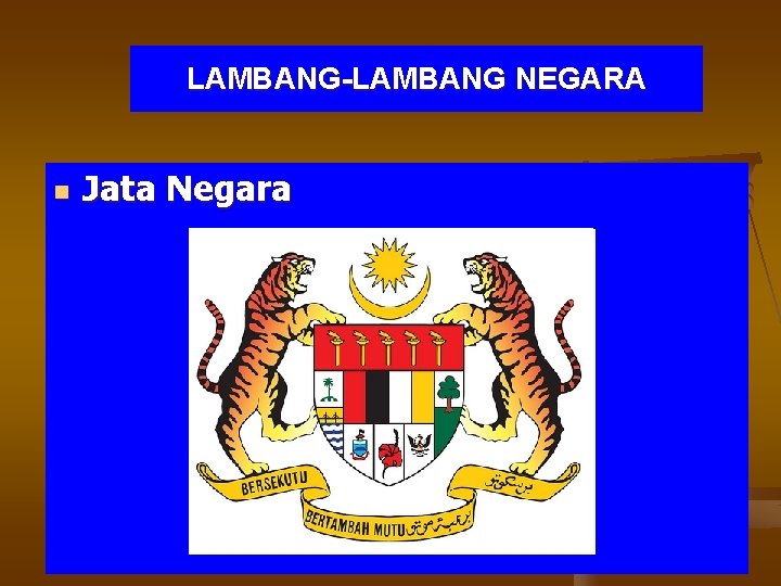 LAMBANG-LAMBANG NEGARA n Jata Negara 