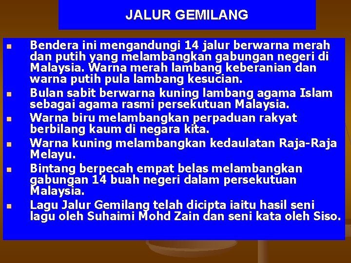 JALUR GEMILANG n n n Bendera ini mengandungi 14 jalur berwarna merah dan putih