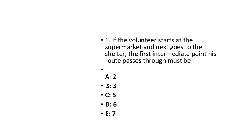  • 1. If the volunteer starts at the supermarket and next goes to