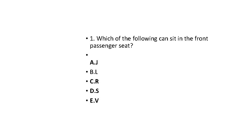  • 1. Which of the following can sit in the front passenger seat?