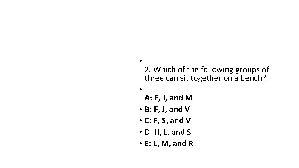  • • 2. Which of the following groups of three can sit together