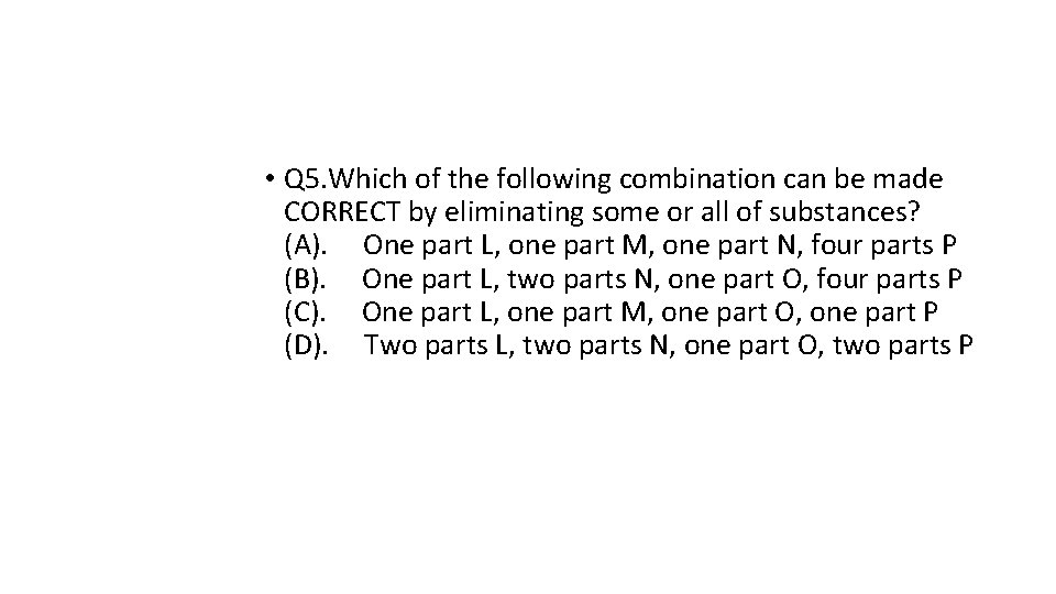  • Q 5. Which of the following combination can be made CORRECT by