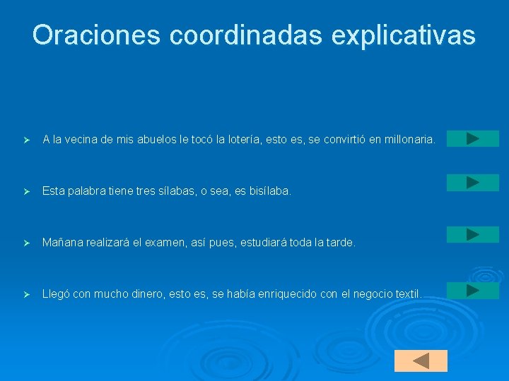 Oraciones coordinadas explicativas Ø A la vecina de mis abuelos le tocó la lotería,