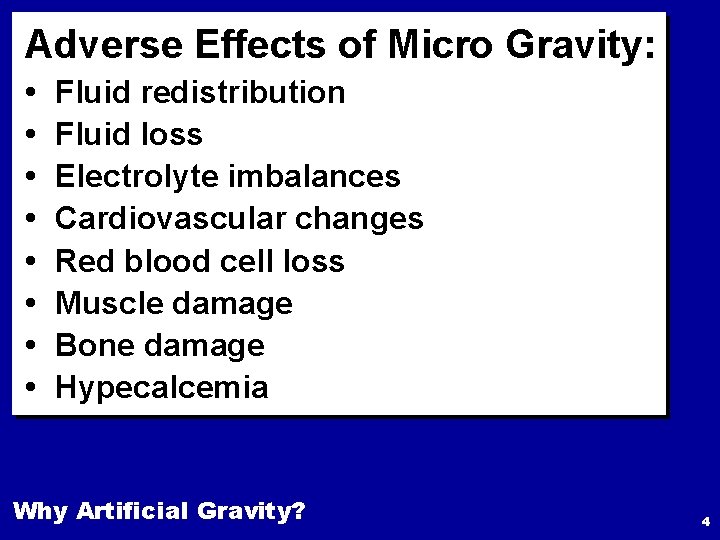 Adverse Effects of Micro Gravity: • • Fluid redistribution Fluid loss Electrolyte imbalances Cardiovascular