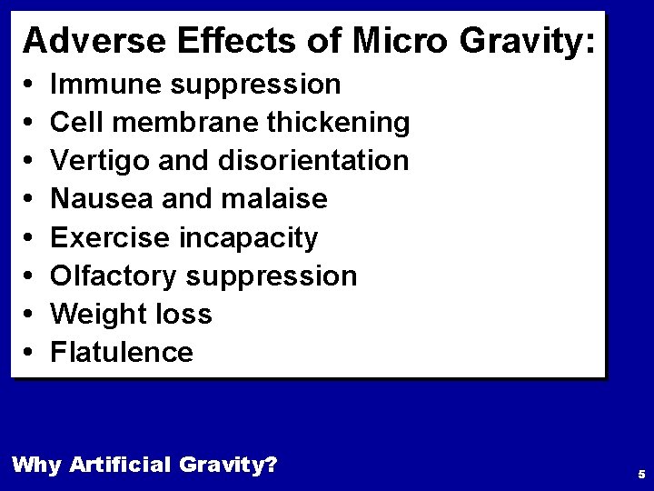 Adverse Effects of Micro Gravity: • • Immune suppression Cell membrane thickening Vertigo and