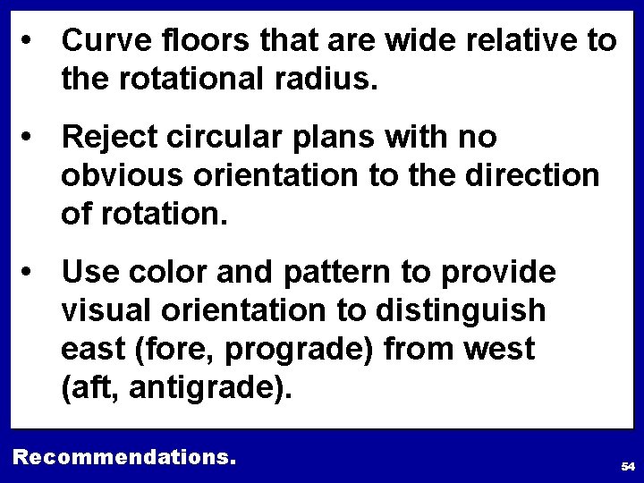  • Curve floors that are wide relative to the rotational radius. • Reject