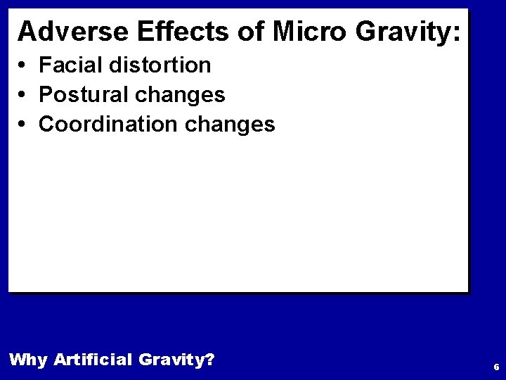 Adverse Effects of Micro Gravity: • Facial distortion • Postural changes • Coordination changes