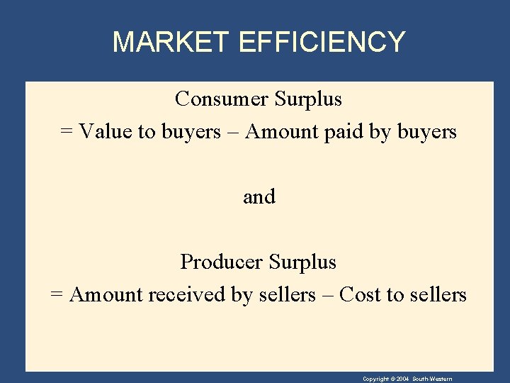 MARKET EFFICIENCY Consumer Surplus = Value to buyers – Amount paid by buyers and