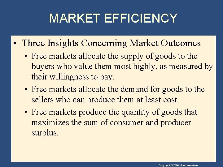 MARKET EFFICIENCY • Three Insights Concerning Market Outcomes • Free markets allocate the supply