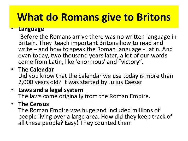 What do Romans give to Britons • Language Before the Romans arrive there was