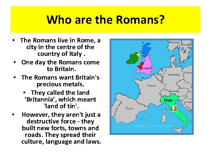 Who are the Romans? • The Romans live in Rome, a city in the Who are the Romans? • The Romans live in Rome, a city in the