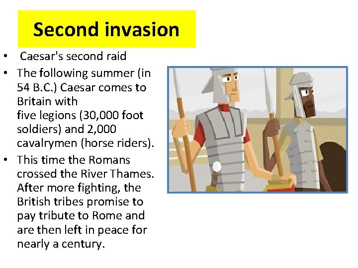 Second invasion • Caesar's second raid • The following summer (in 54 B. C.