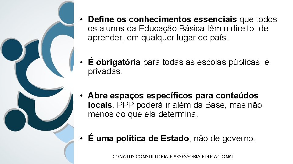  • Define os conhecimentos essenciais que todos os alunos da Educação Básica têm