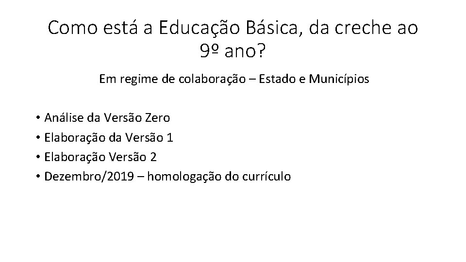 Como está a Educação Básica, da creche ao 9º ano? Em regime de colaboração