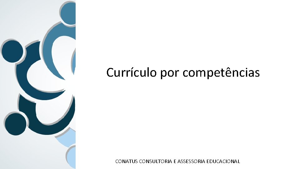 Currículo por competências CONATUS CONSULTORIA E ASSESSORIA EDUCACIONAL 