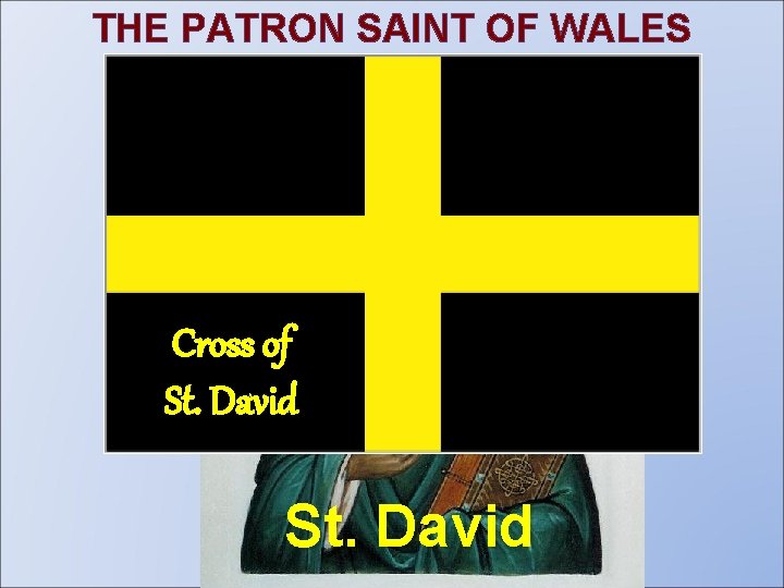 THE PATRON SAINT OF WALES Cross of St. David 