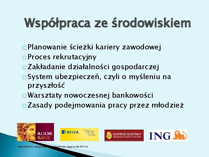 Współpraca ze środowiskiem � Planowanie ścieżki kariery zawodowej � Proces rekrutacyjny � Zakładanie działalności